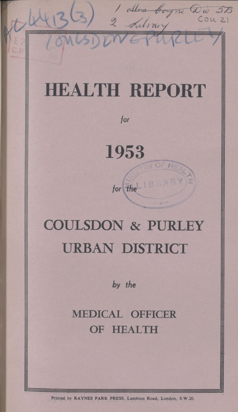 HEALTH REPORT for 1953 for the COULSDON & PURLEY URBAN DISTRICT by the MEDICAL OFFICER OF HEALTH Printed by RAYNES PARK PRESS Lambton Road London S,W,20