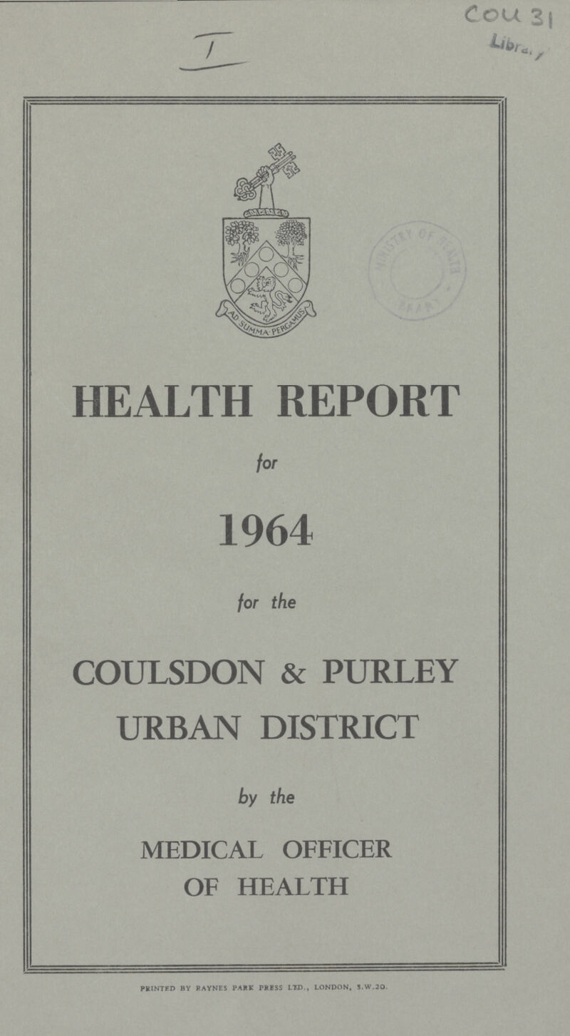 Cou 31 HEALTH REPORT for 1964 for the COULSDON & PURLEY URBAN DISTRICT by the MEDICAL OFFICER OF HEALTH PRINTED BY RAYNES PARK PRESS LTD,, LONDON, S.W.20.