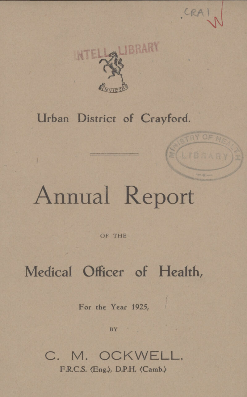 CRAI Urban District of Crayford. Annual Report OF THE Medical Officer of Health, For the Year 1925, BY C. M. OCKWELL, F.R.C.S. <Eng.>, D.P.H. <Camb.)
