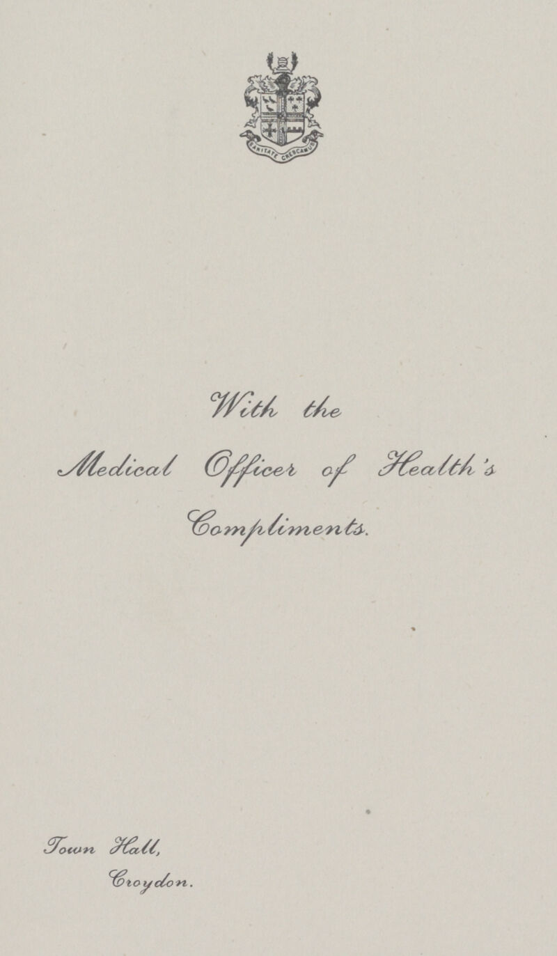 With the Medical Officer of Health’s Compliments. Town Hall Croydon.