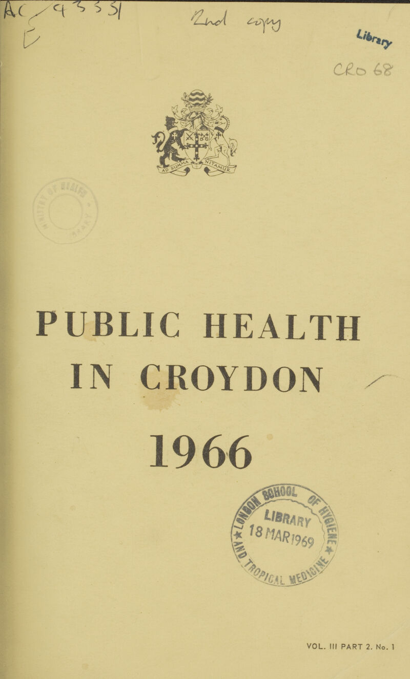 Ac . 93331 E Library CRO 68 PUBLIC HEALTH IN CROYDON 1966 VOL. III PART 2. No. 1