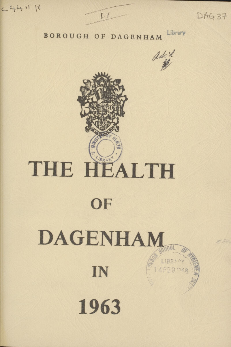 C 44 DAG 37 Library BOROUGH OF DAGENHAM THE HEALTH OF DAGENHAM IN 1963