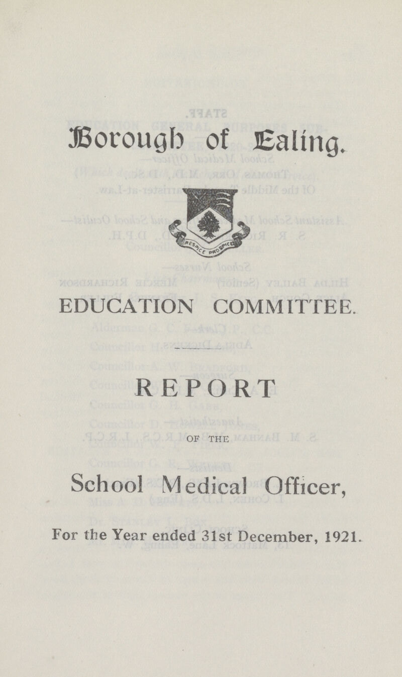 Borough of Ealing. EDUCATION COMMITTEE. REPORT of the School Medical Officer, For the Year ended 31st December, 1921.