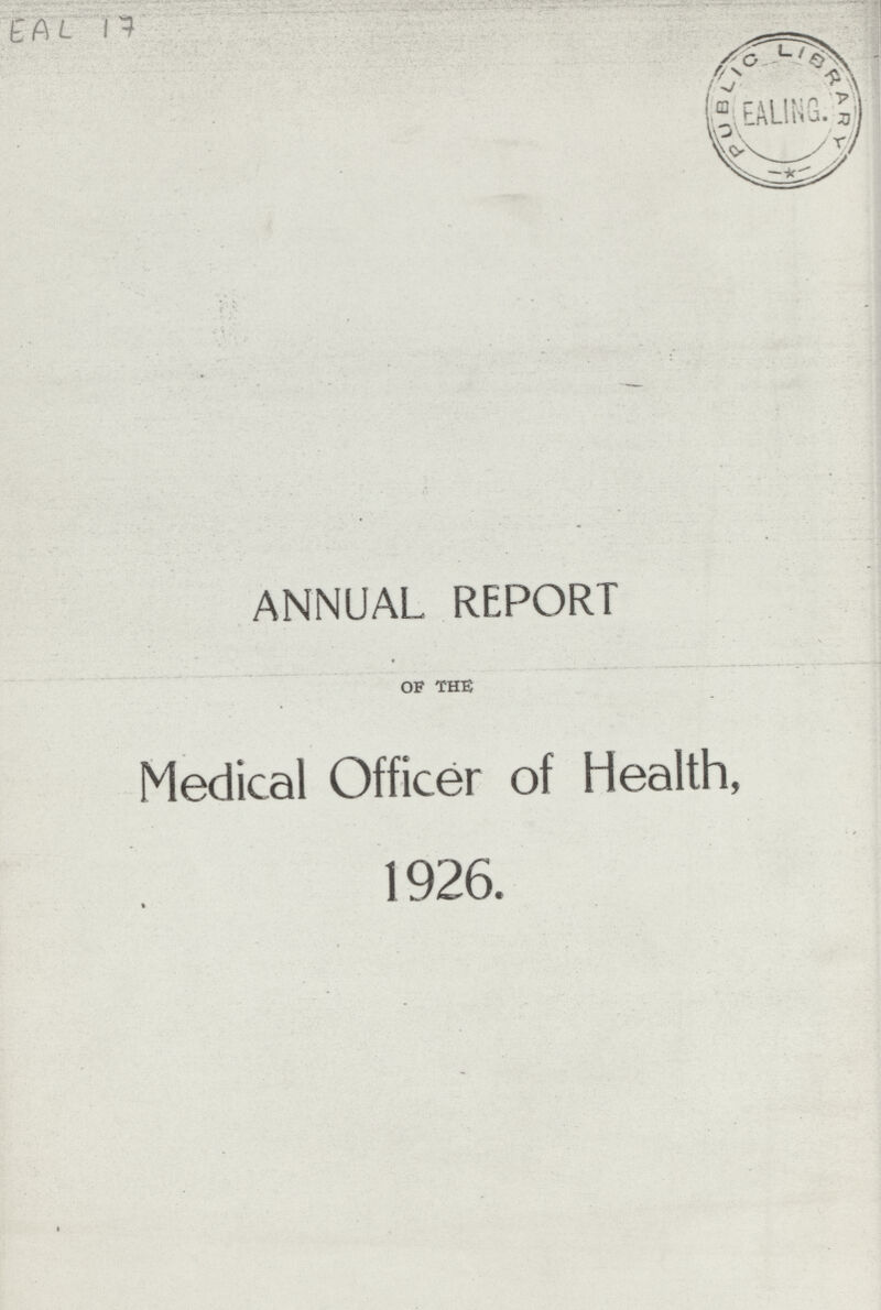 EAL 17 ANNUAL REPORT OF THE Medical Officer of Health, 1926.