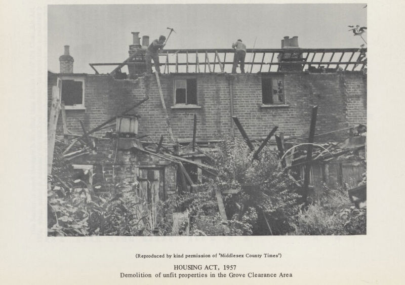 (Reproduced by kind permission of 'Middlesex County Times') HOUSING ACT, 1957 Demolition of unfit properties in the Grove Clearance Area