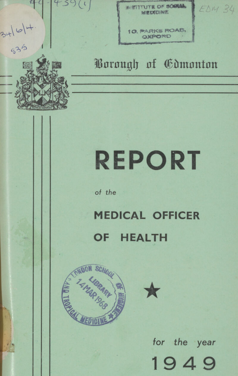 ??? 34/6/4. 835 EDM 34 Borough of Edmonton REPORT of the MEDICAL OFFICER OF HEALTH for the year 1949