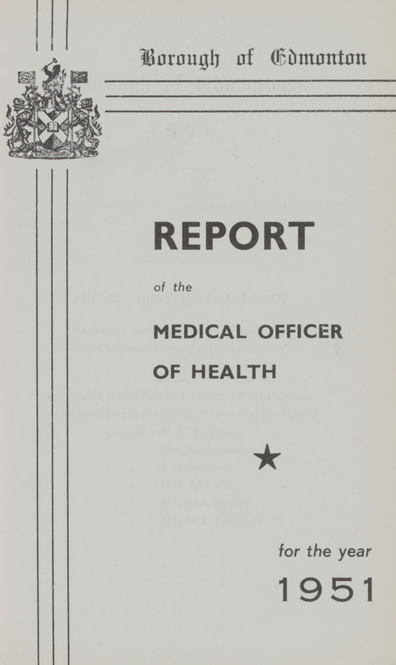 Borough of Edmonton REPORT of the MEDICAL OFFICER OF HEALTH * for the year 1951