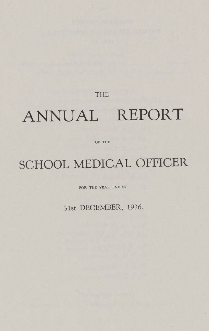 THE ANNUAL REPORT OF THE SCHOOL MEDICAL OFFICER FOR THE YEAR ENDING 31st DECEMBER, 1936.