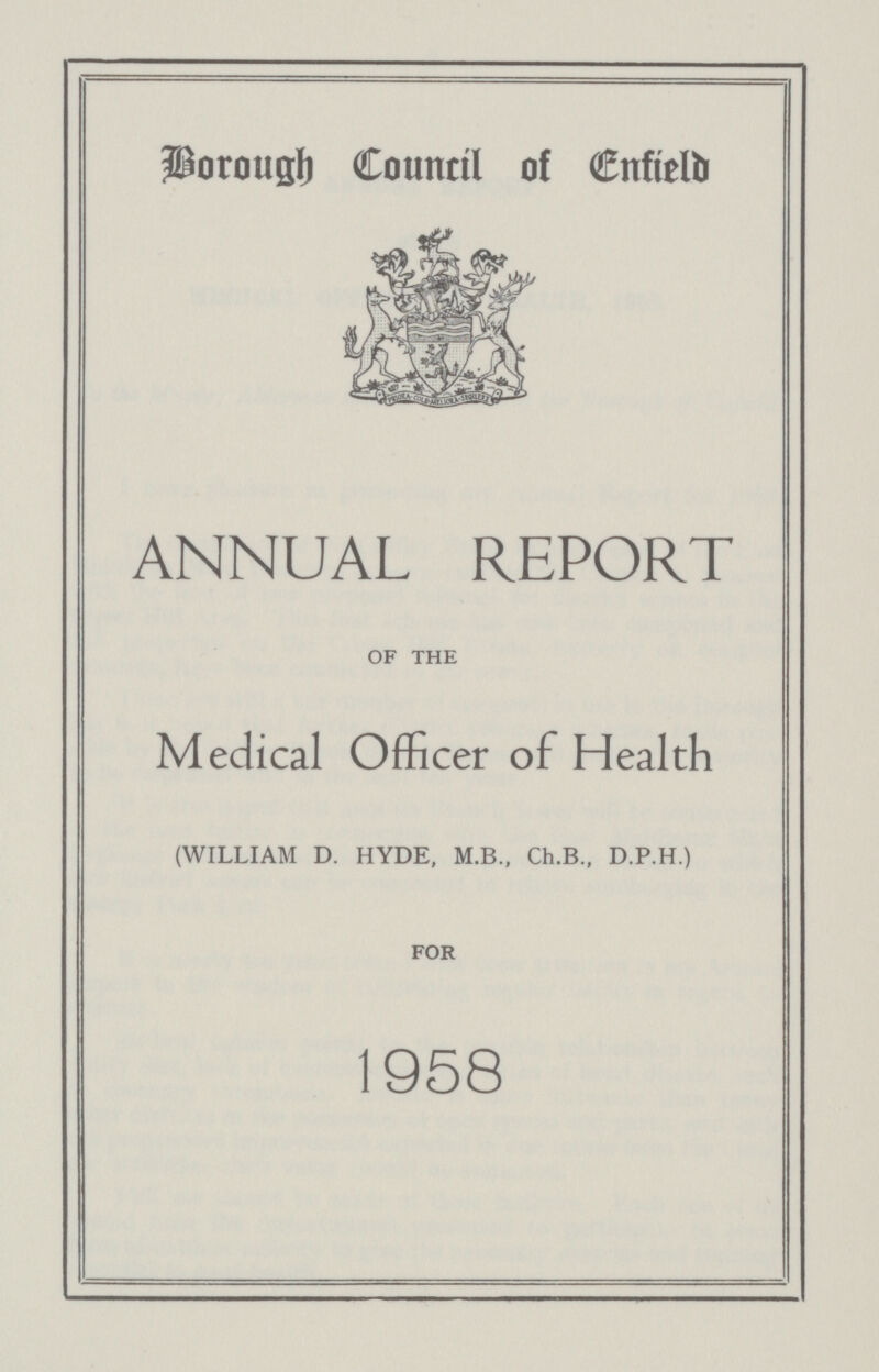 Borough Council of Enfield ANNUAL REPORT of the Medical Officer of Health (WILLIAM D. HYDE, M.B., Ch.B., D.P.H.) FOR 1958