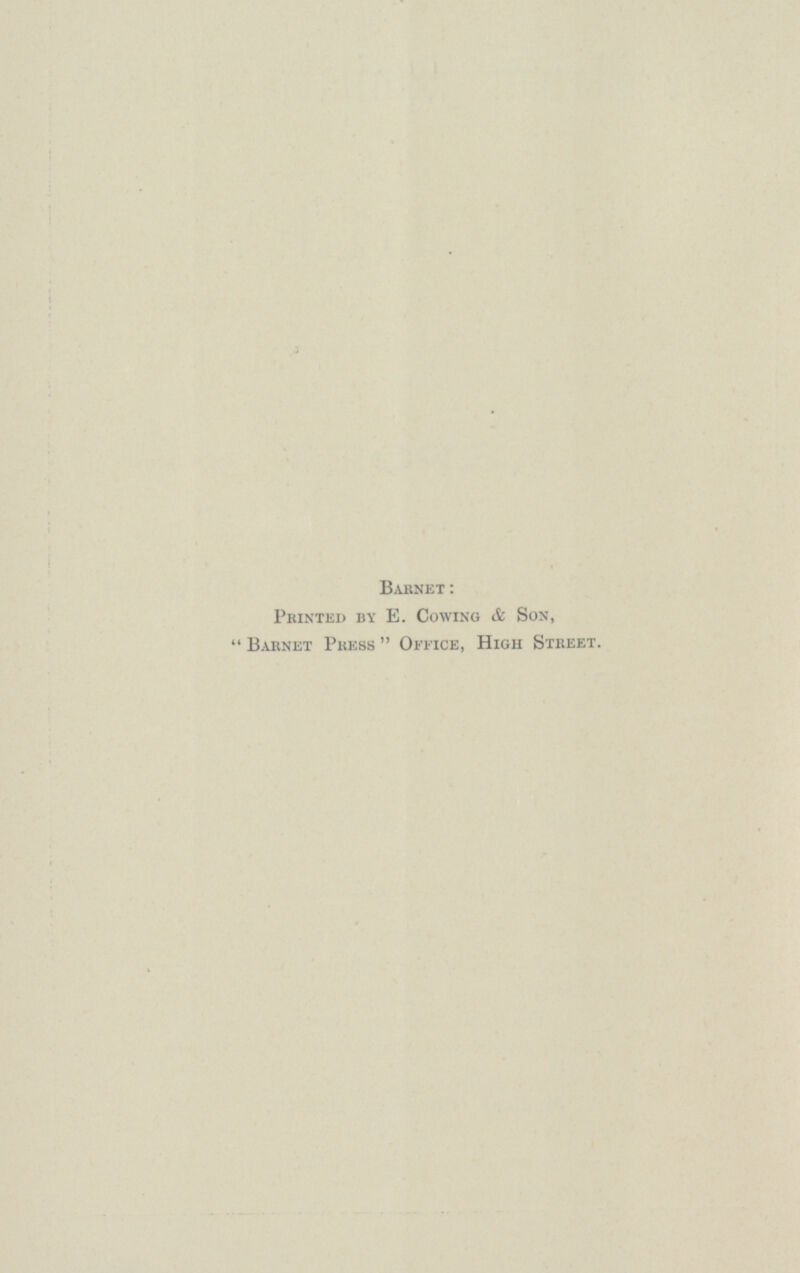 Barnet: Printed by E. Cowing & Son, Barnet Press Office, High Street.