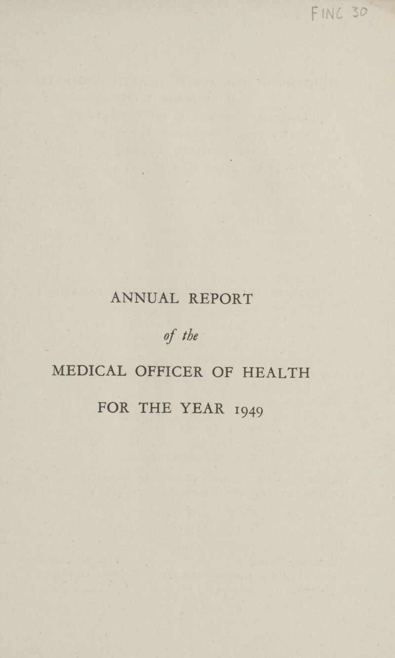 FlNC 30 ANNUAL REPORT of the MEDICAL OFFICER OF HEALTH FOR THE YEAR 1949