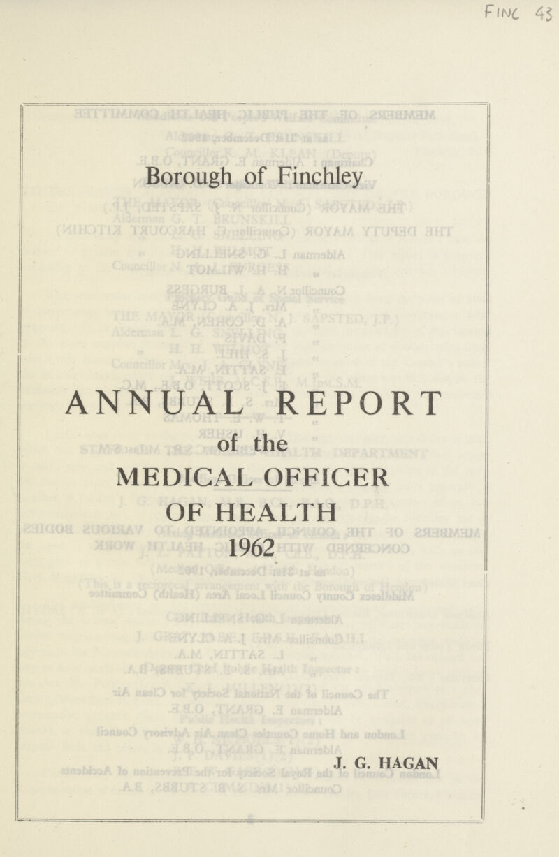 FINC 43 Borough of Finchley ANNUAL REPORT of the MEDICAL OFFICER OF HEALTH 1962 J. G. HAGAN