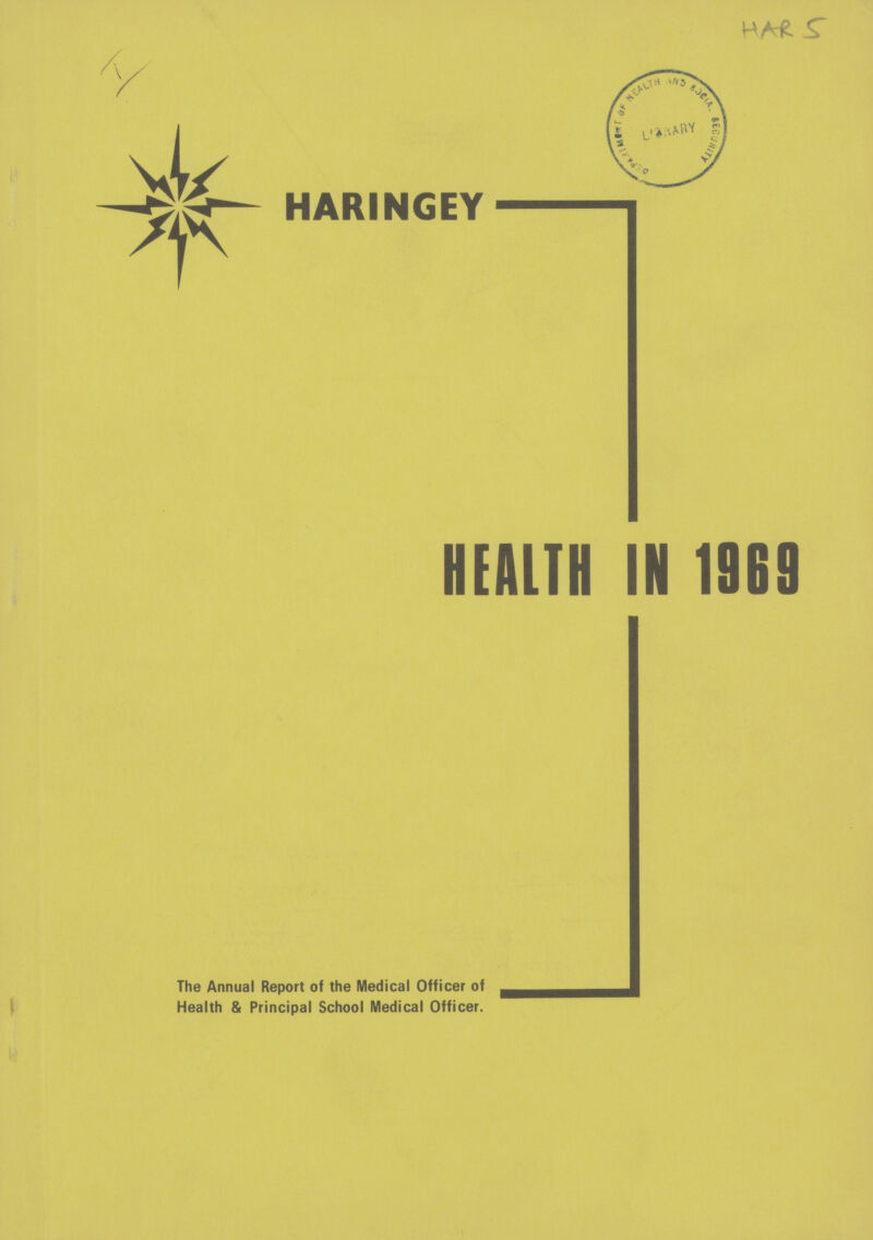 HAR 5 HARINGEY HEALTH IN 1969 The Annual Report of the Medical Officer of Health & Principal School Medical Officer.