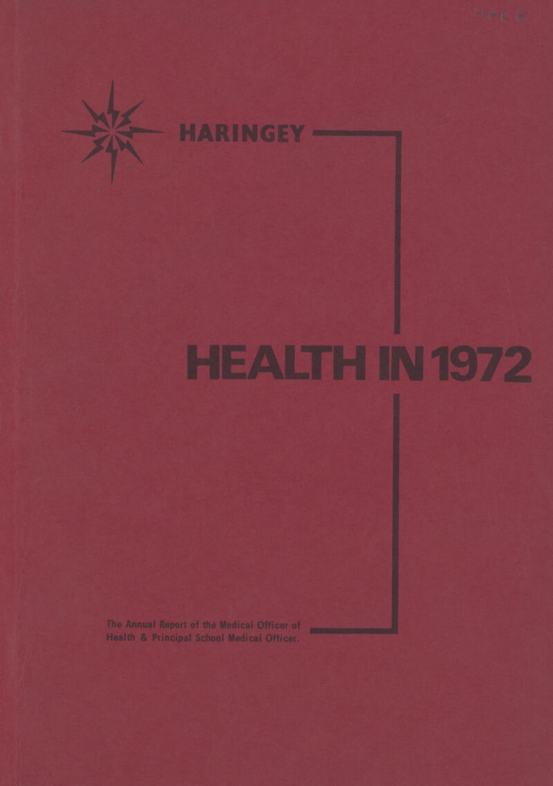 HARINGEY HEALTH IN 1972 The Annual Report of the Medical Officer of Health & Principal School Medical Officer.