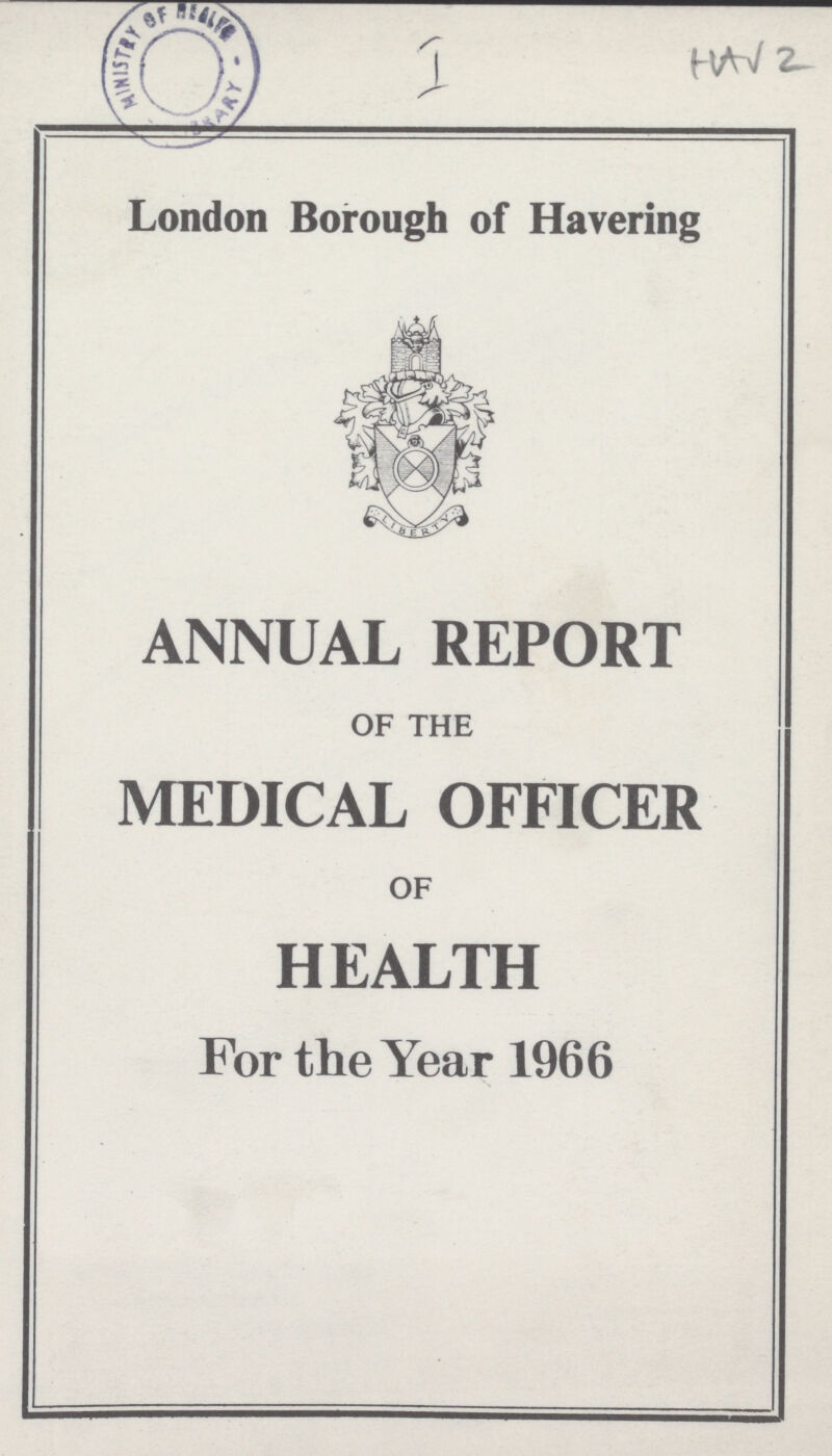 I HAV 2 London Borough of Havering ANNUAL REPORT OF THE MEDICAL OFFICER OF HEALTH For the Year 1966