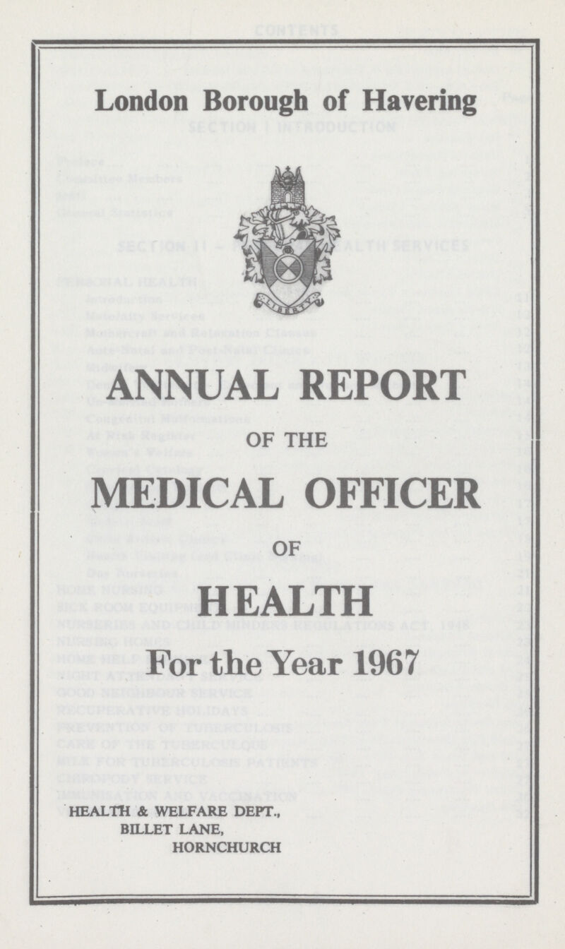 London Borough of Havering ANNUAL REPORT OF THE MEDICAL OFFICER OF HEALTH For the Year 1967 HEALTH & WELFARE DEPT., BILLET LANE, HORNCHURCH