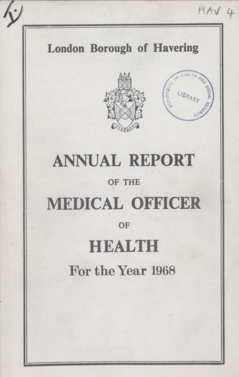 HAV 4 London Borough of Havering ANNUAL REPORT OF THE MEDICAL OFFICER OF HEALTH For the Year 1968