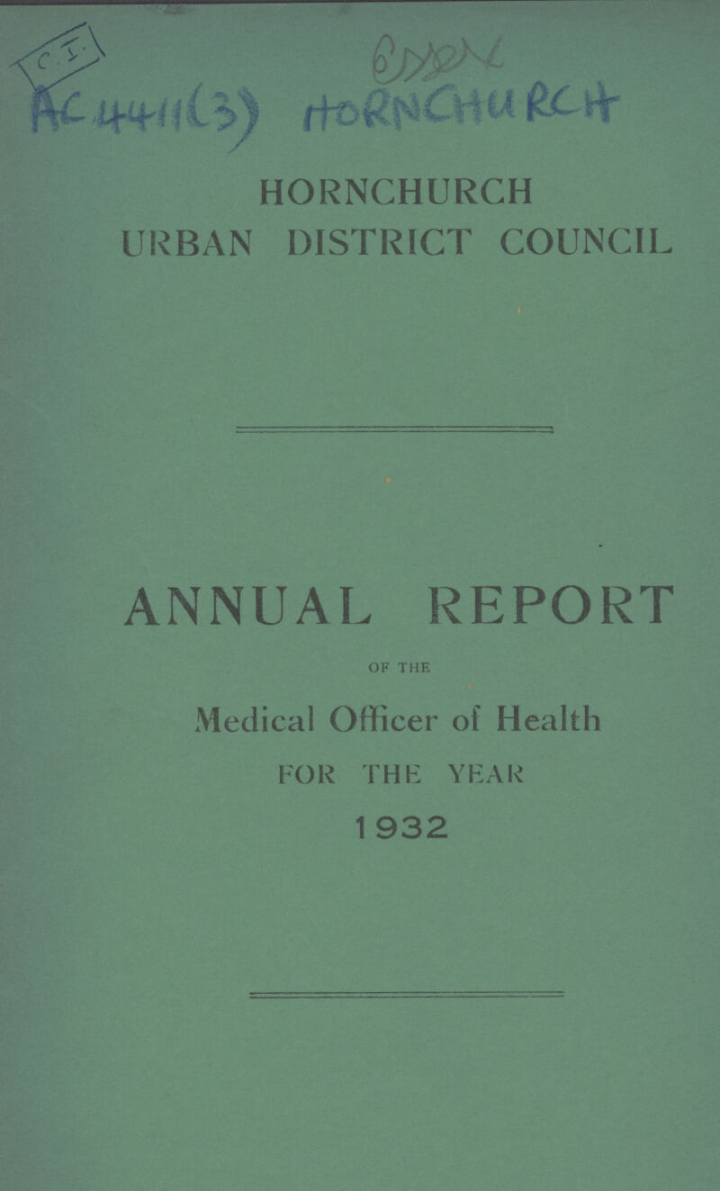 C.I. Ac. 4411 (3) HORNCHURCH HORNCHURCH URBAN DISTRICT COUNCIL ANNUAL REPORT of the Medical Officer of Health FOR THE YEAR 1932