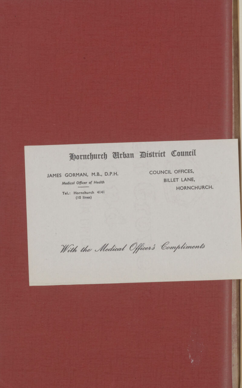 Hornchurch Hrban District Council JAMES GORMAN, M.B., D.P.H. COUNCIL OFFICES, Medical Officer of Health BILLET LANE, Tel.: Hornchurch HORNCHURCH. (10 lines)