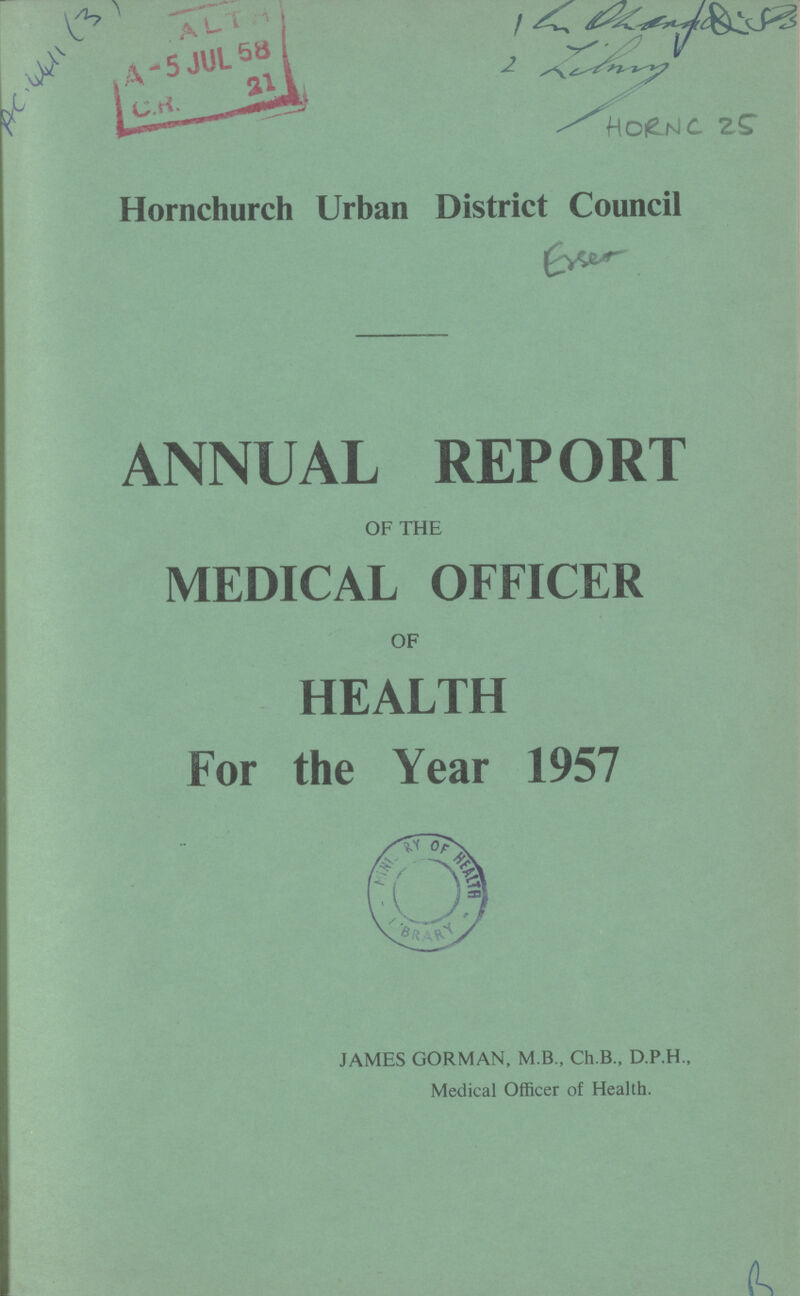 HORNC 25 Hornchurch Urban District Council ANNUAL REPORT OF THE MEDICAL OFFICER OF HEALTH For the Year 1957 JAMES GORMAN, M.B., Ch.B., D.P.H., Medical Officer of Health.