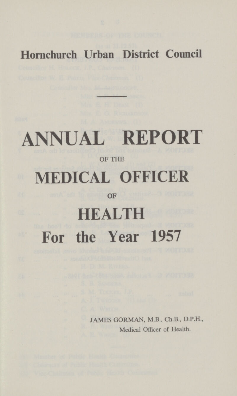 Hornchurch Urban District Council ANNUAL REPORT OF THE MEDICAL OFFICER OF HEALTH For the Year 1957 JAMES GORMAN, M.B., Ch.B., D.P.H., Medical Officer of Health.