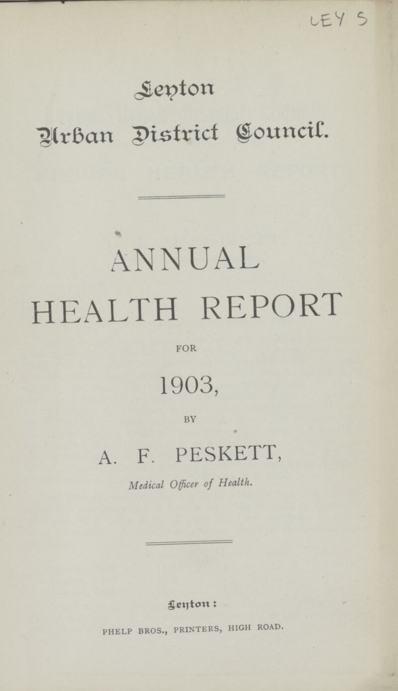 LEY 5 Senton Urban District Council ANNUAL HEALTH REPORT FOR 1903, BY A. F. PESKETT, Medical Officer of Health. Senton: Bhelp bros., printers, high road.