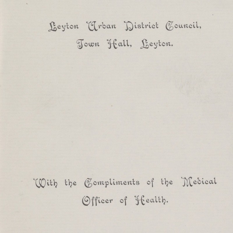 Leyton Urban District Council, Town Hall, Leyton. With the Compliments of the Medical Officer of Health.