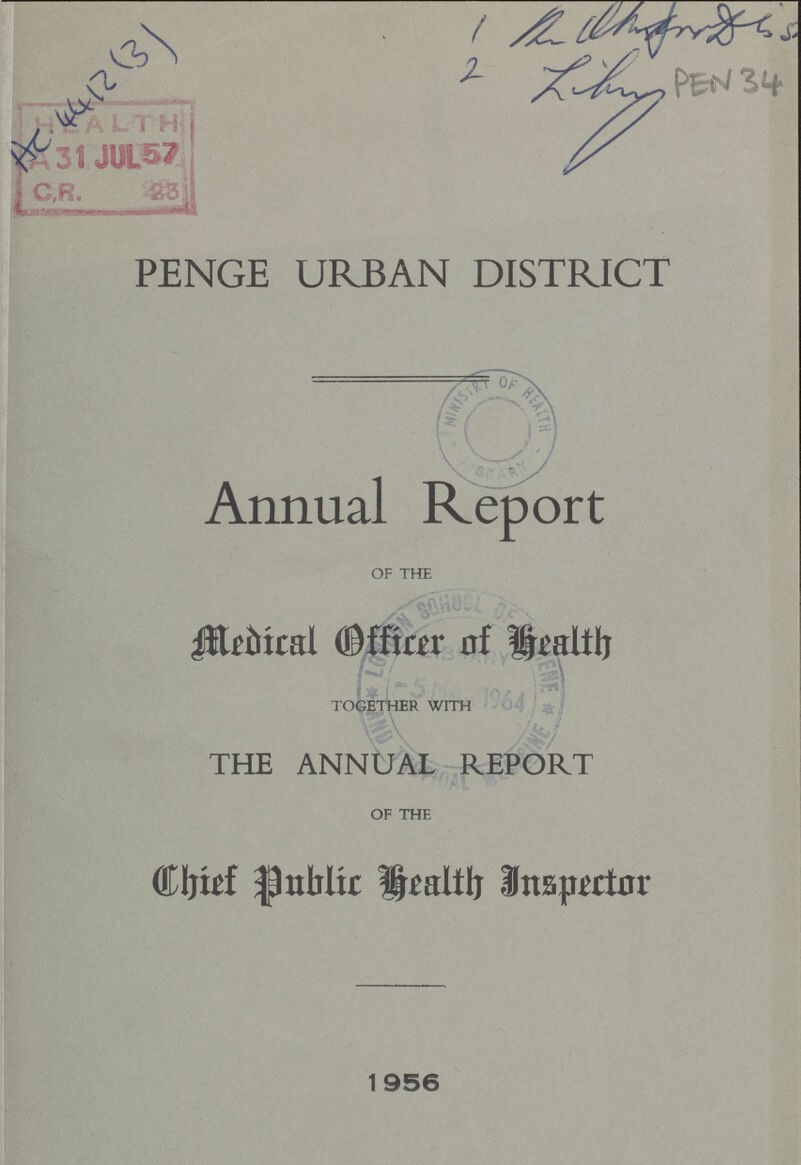 PENGE URBAN DISTRICT Annual Report OF THE Medical Officer at health TOGETHER WITH THE ANNUAL REPORT OF THE Chief Public health Inspector 1956 PEN 34