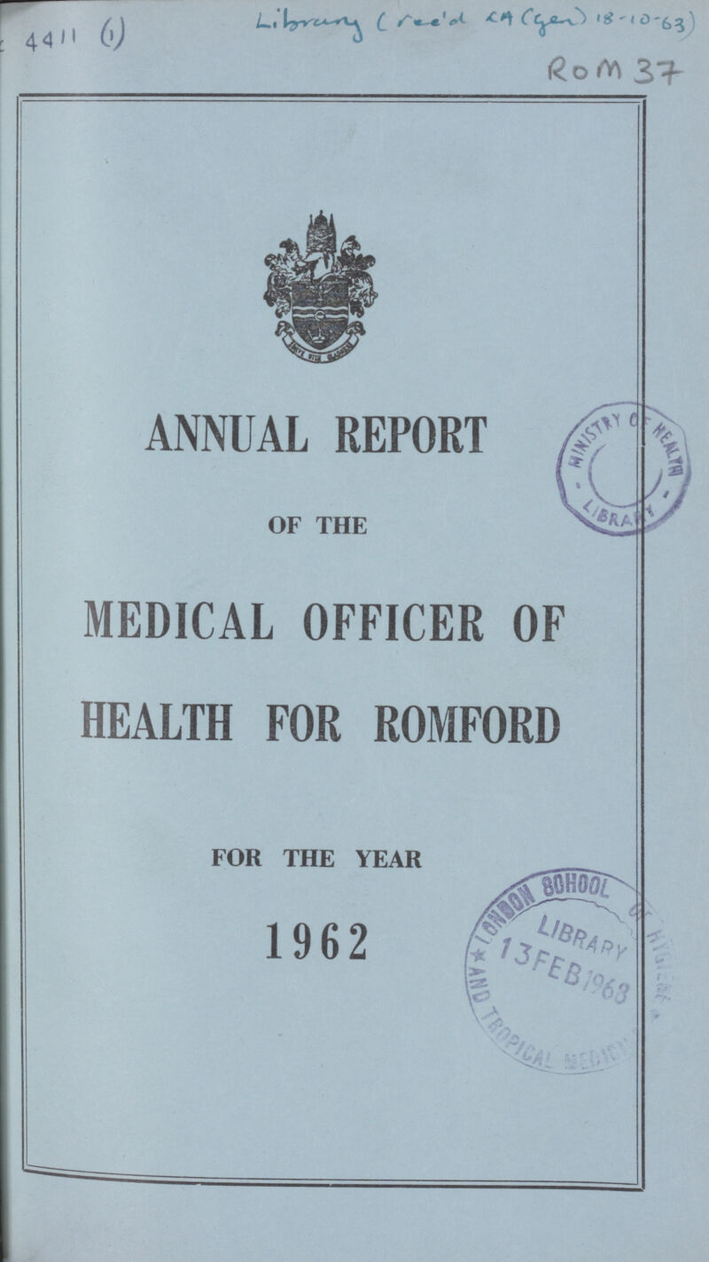 4411 (1) Library creed La (yes) 18-10-63) Rom 37 ANNUAL REPORT OF THE MEDICAL OFFICER OF HEALTH FOR ROMFORD FOR THE YEAR 1962
