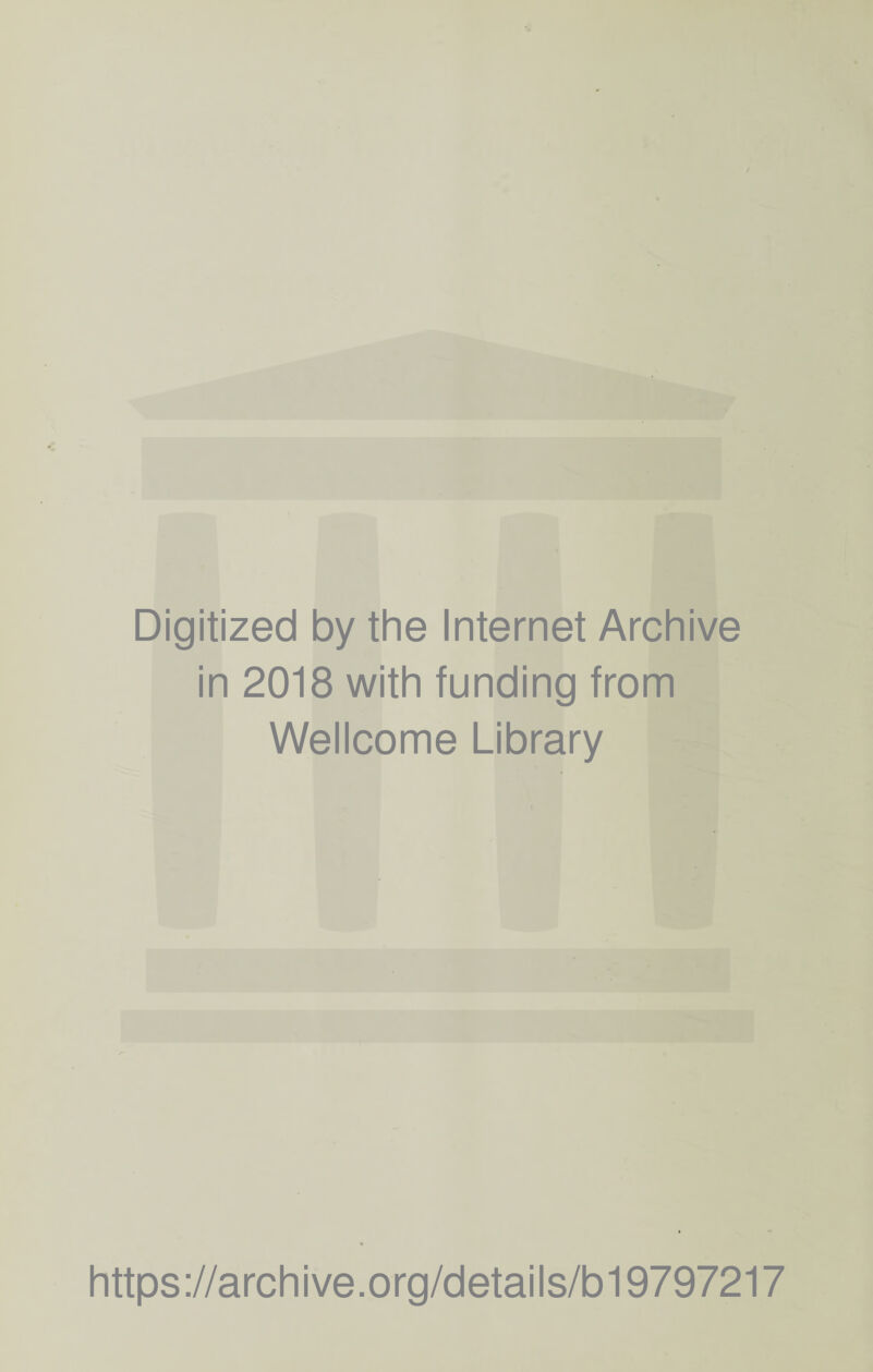 Digitized by the Internet Archive in 2018 with funding from Wellcome Library https://archive.org/details/b19797217