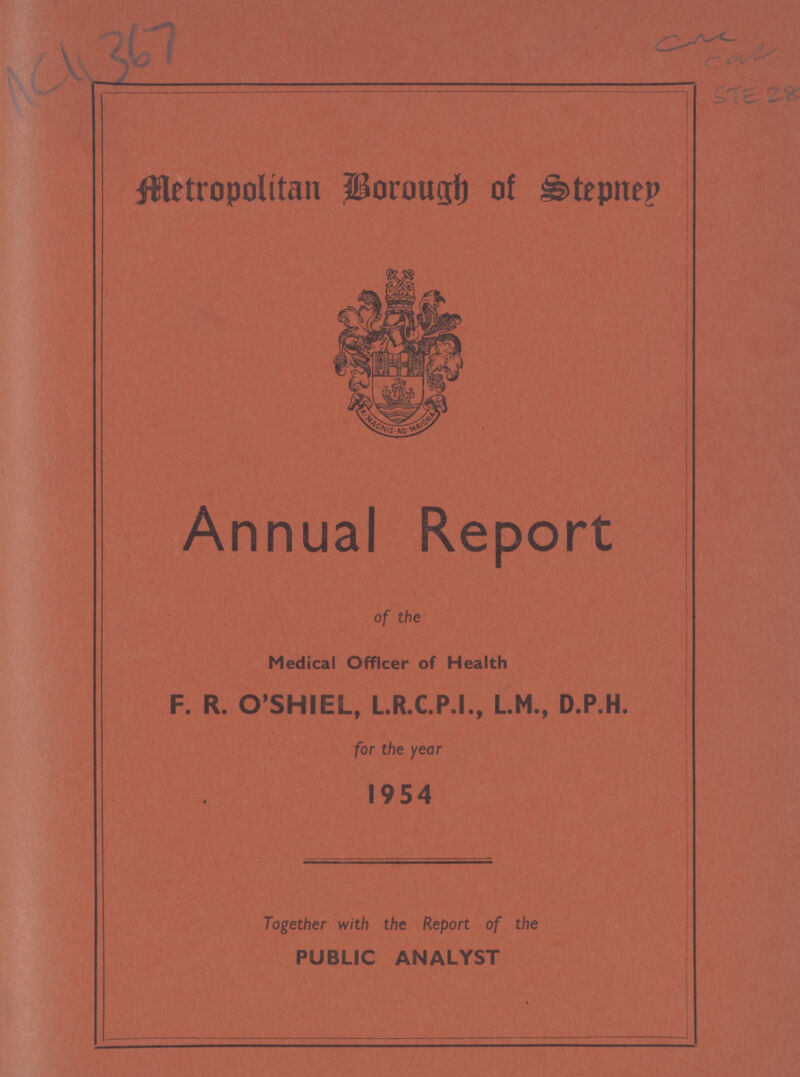 Metropolitan Borough of Stepnen Annual Report of the Medical Officer of Health F. R. O'SHIEL, L.R.C.P.I., L.M., D.P.H. for the year 1954 Together with the Report of the PUBLIC ANALYST