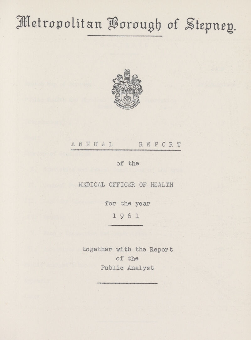 Metropolitan Borough of Stepneg. ANNHUL REPORT of the MEDICAL OFFICER OF H3ALTH for the year 1961 together with the Report of the Public Analyst