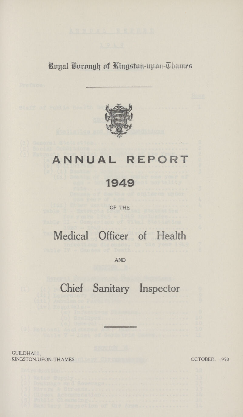 Royal Borough of kingston- upon- Thames ANNUAL REPORT 1949 of the Medical Officer of Health and Chief Sanitary Inspector guildhall, kingston-upon-thames october, 1950