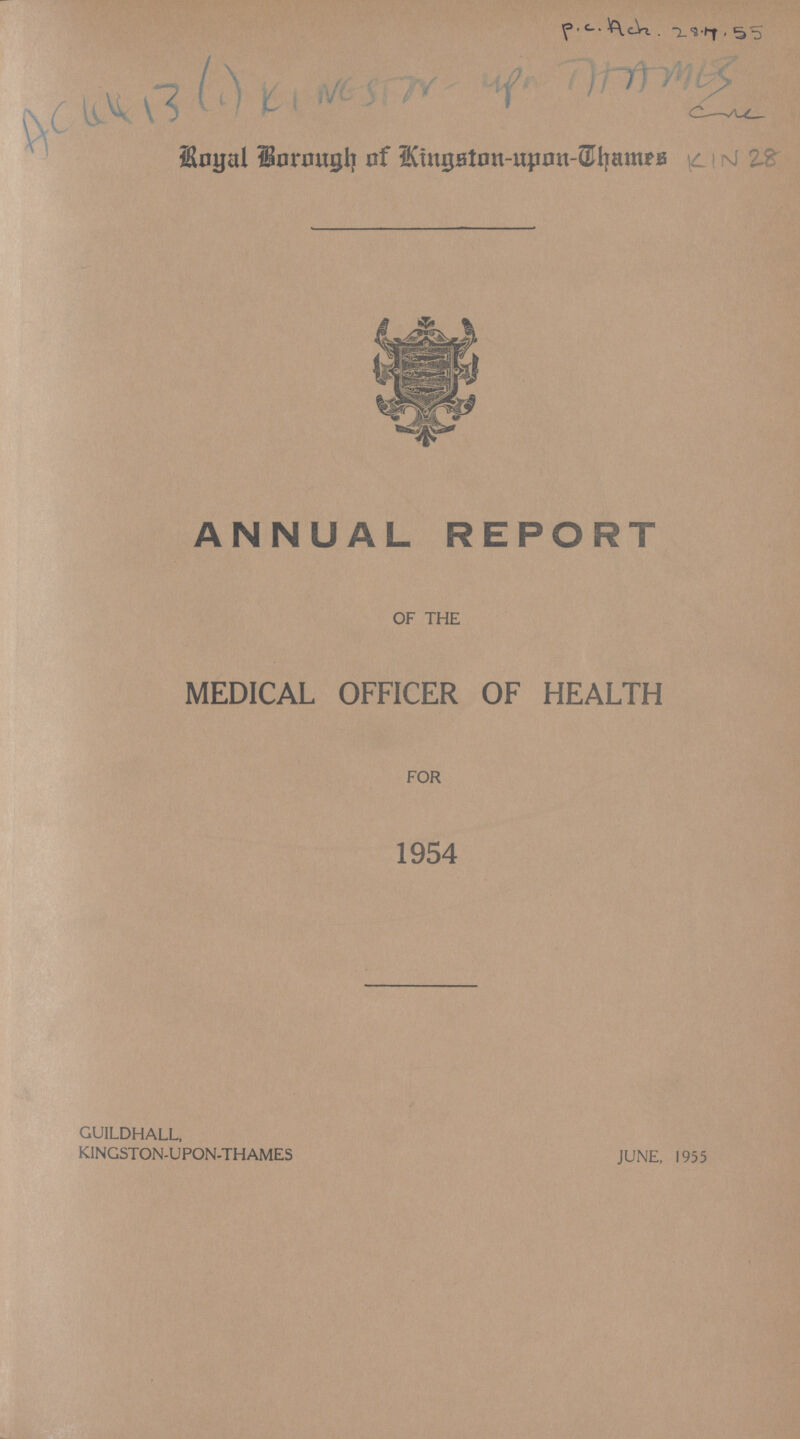 Royal Borough of Kingston-upon-Thames ANNUAL REPORT OF THE MEDICAL OFFICER OF HEALTH FOR 1954 GUILDHALL, KINGSTON-UPON-THAMES JUNE, 1955