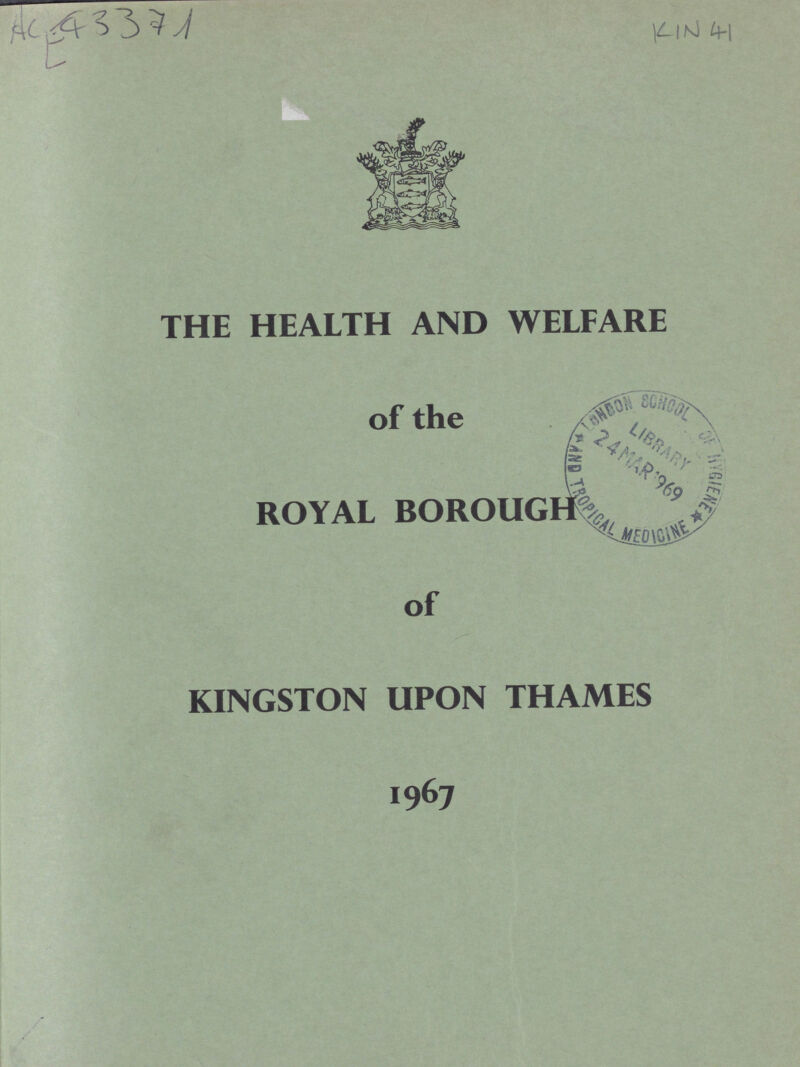 Ac E 43371 KIN 41 THE HEALTH AND WELFARE of the ROYAL BOROUGH of KINGSTON UPON THAMES 1967