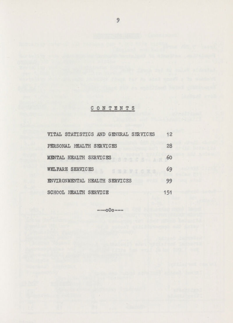 9 CONTENTS VITAL STATISTICS AND GENERAL SERVICES 12 PERSONAL HEALTH SERVICES 28 MENTAL HEALTH SERVICES 60 WELFARE SERVICES 69 ENVIRONMENTAL HEALTH SERVICES 99 SCHOOL HEALTH SERVICE 151