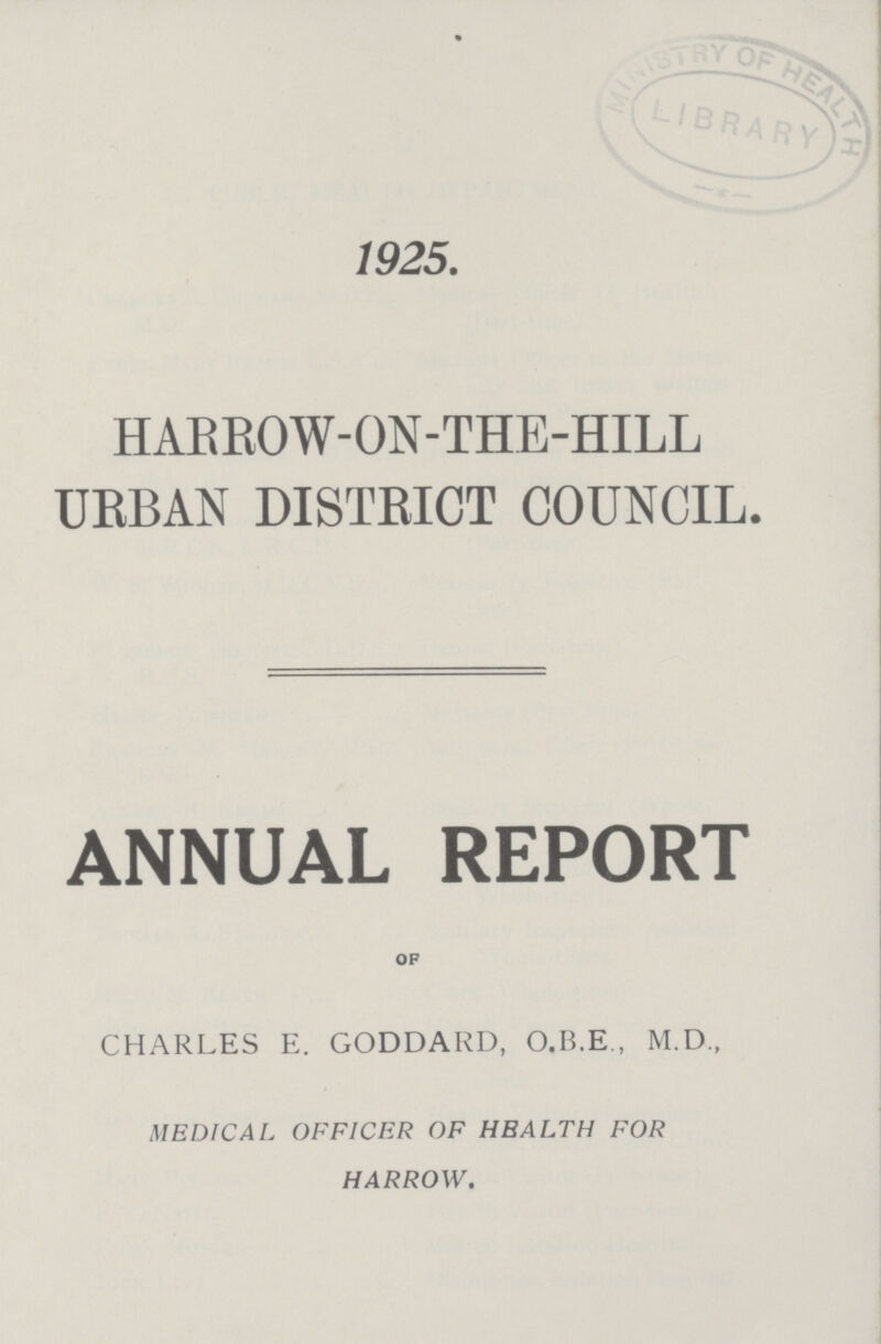 1925. HARROW-ON-THE-HILL URBAN DISTRICT COUNCIL. ANNUAL REPORT of CHARLES E. GODDARD, O.B.E , M.D., MEDICAL OFFICER OF HEALTH FOR HARROW.