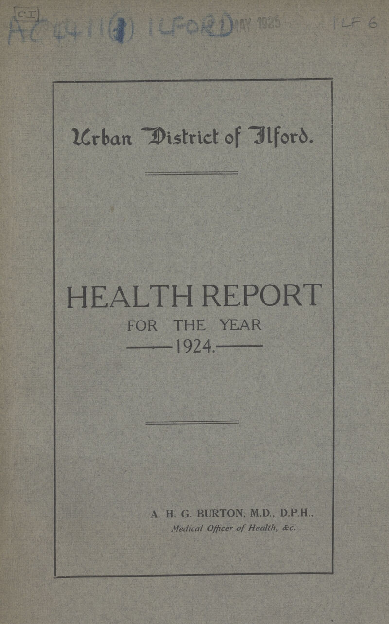 Urban district of 7 Hford. HEALTH REPORT FOR THE YEAR 1924. A. H. G. BURTON, M.D., D.P.H., Medical Officer of Health, &c.