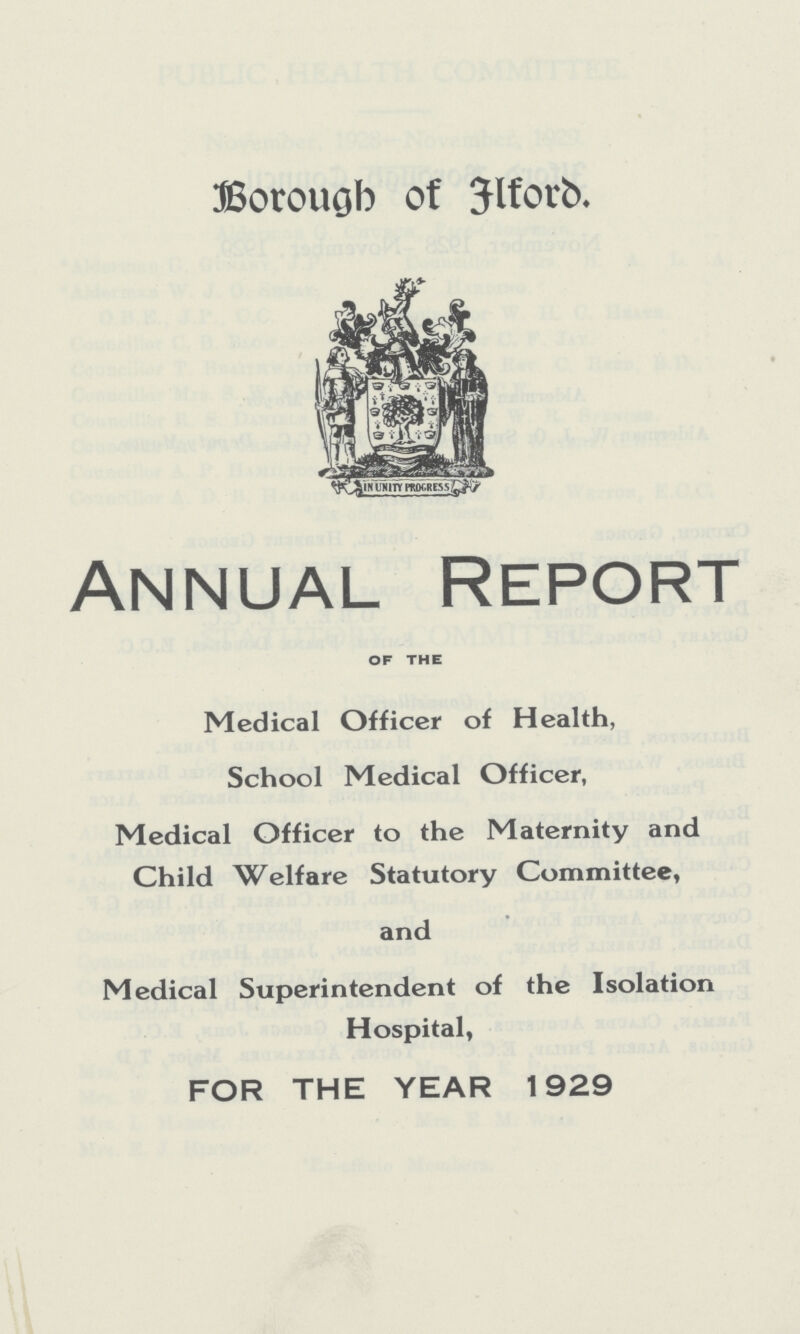 Borough of Alford. Annual Report Medical Officer of Health, School Medical Officer, Medical Officer to the Maternity and Child Welfare Statutory Committee, and Medical Superintendent of the Isolation Hospital, FOR THE YEAR 1929