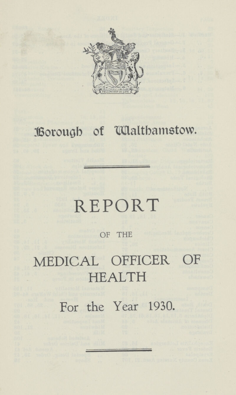 Borough of Walthamstow. REPORT OF THE MEDICAL OFFICER OF HEALTH For the Year 1930.