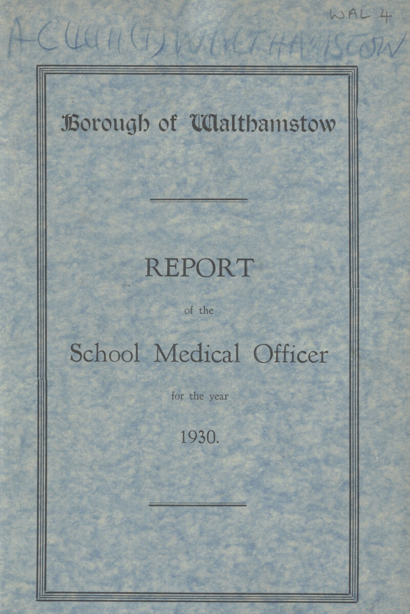 Borough of Walthamstow REPORT of the School Medical Officer for the year 1930.