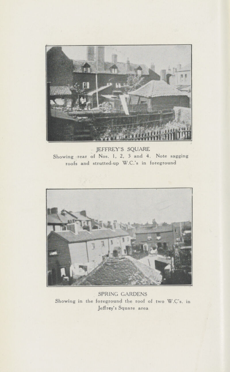 JEFFREY'S SQUARE Showing rear of Nos. 1,2, 3 and 4. Note sagging roofs and strutted-up W.C.'s in foreground SPRING GARDENS Showing in the foreground the roof of two W.C's. in Jeffrey's Square area