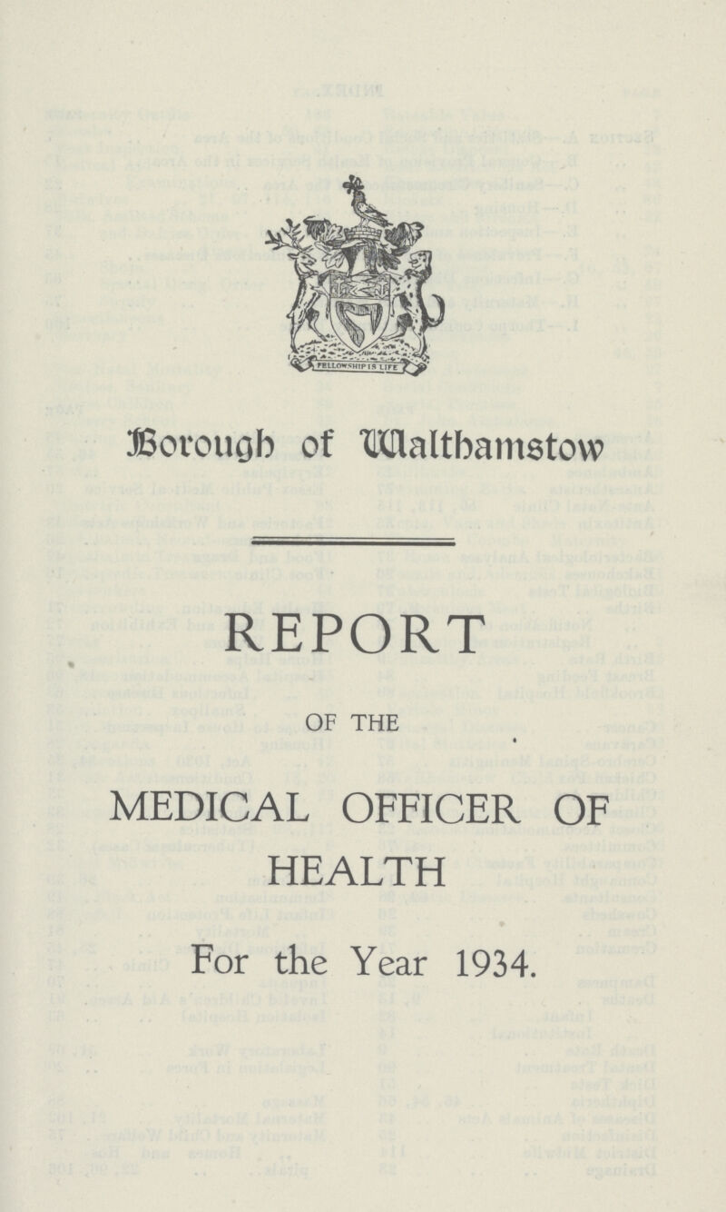 Borough of Walthamstow REPORT OF THE MEDICAL OFFICER OF HEALTH For the Year 1934.