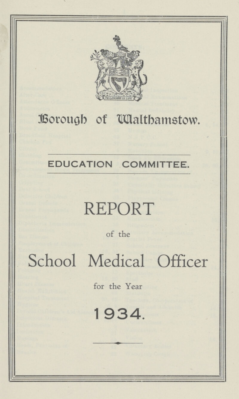 Borough of Waltbamstow. EDUCATION COMMITTEE. REPORT of the School Medical Officer for the Year 1 934.