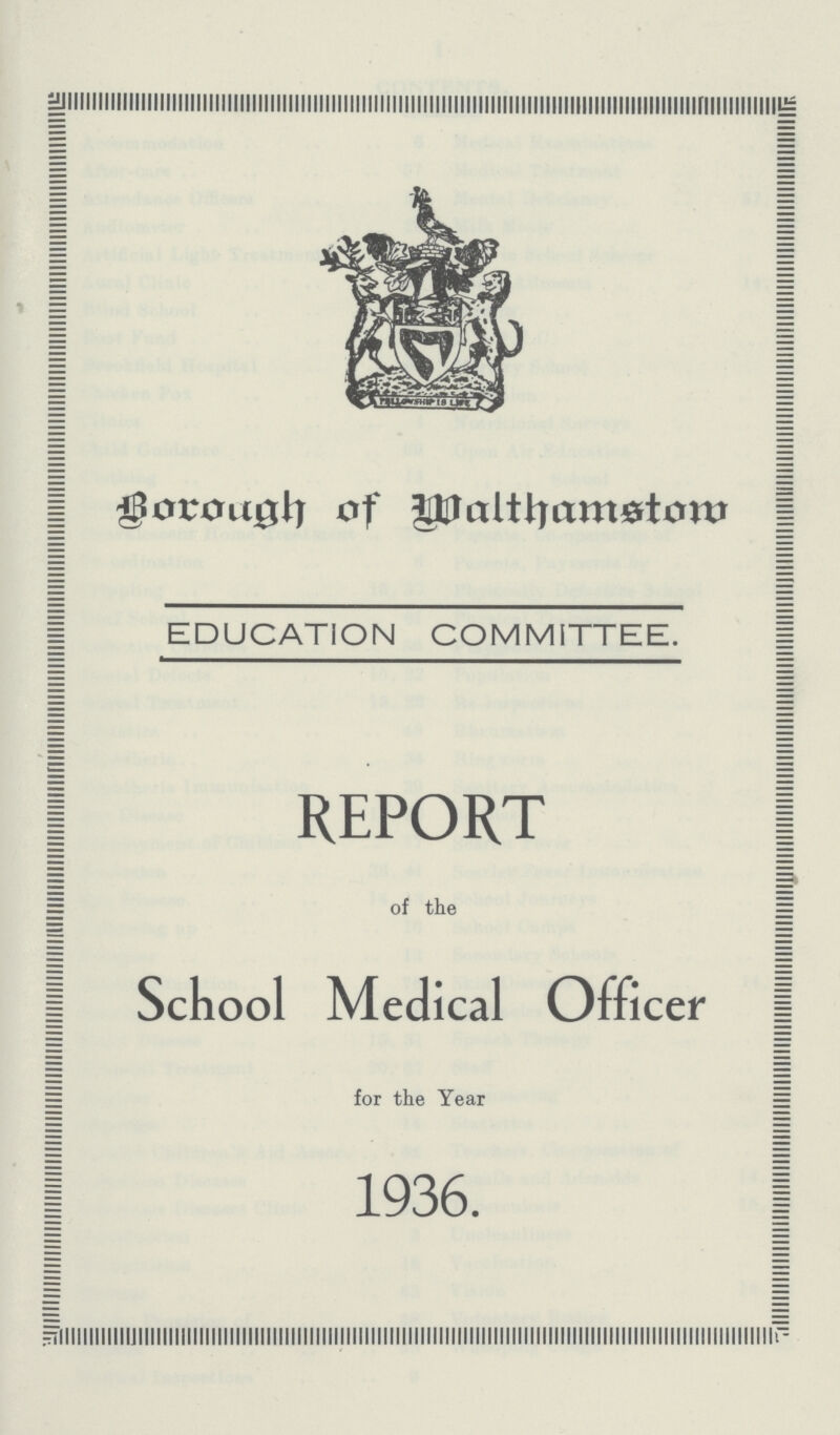 Borough of walthamstow EDUCATION COMMITTEE. REPORT = of the = School Medical Officer for the Year 1936.