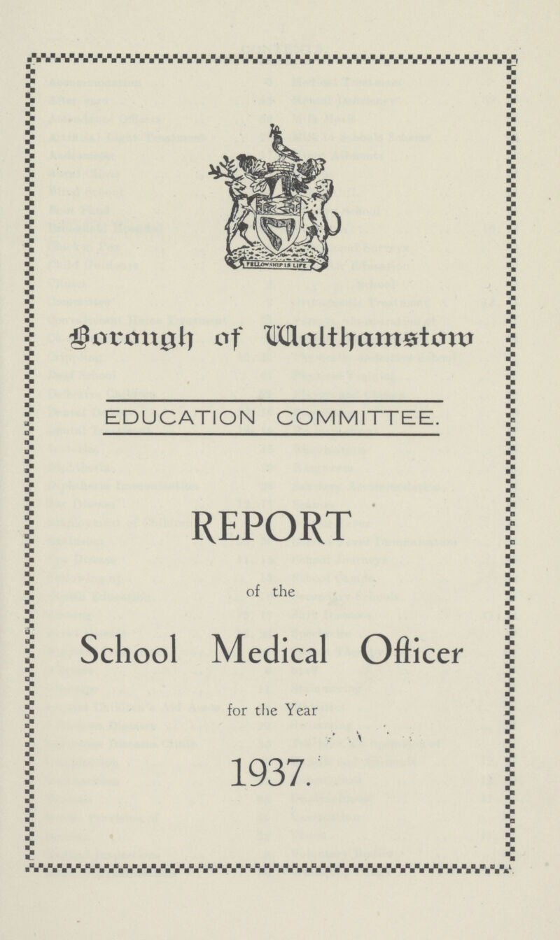 Borough of Malthamstom EDUCATION COMMITTEE. REPORT of the School Medical Officer for the Year 1937.