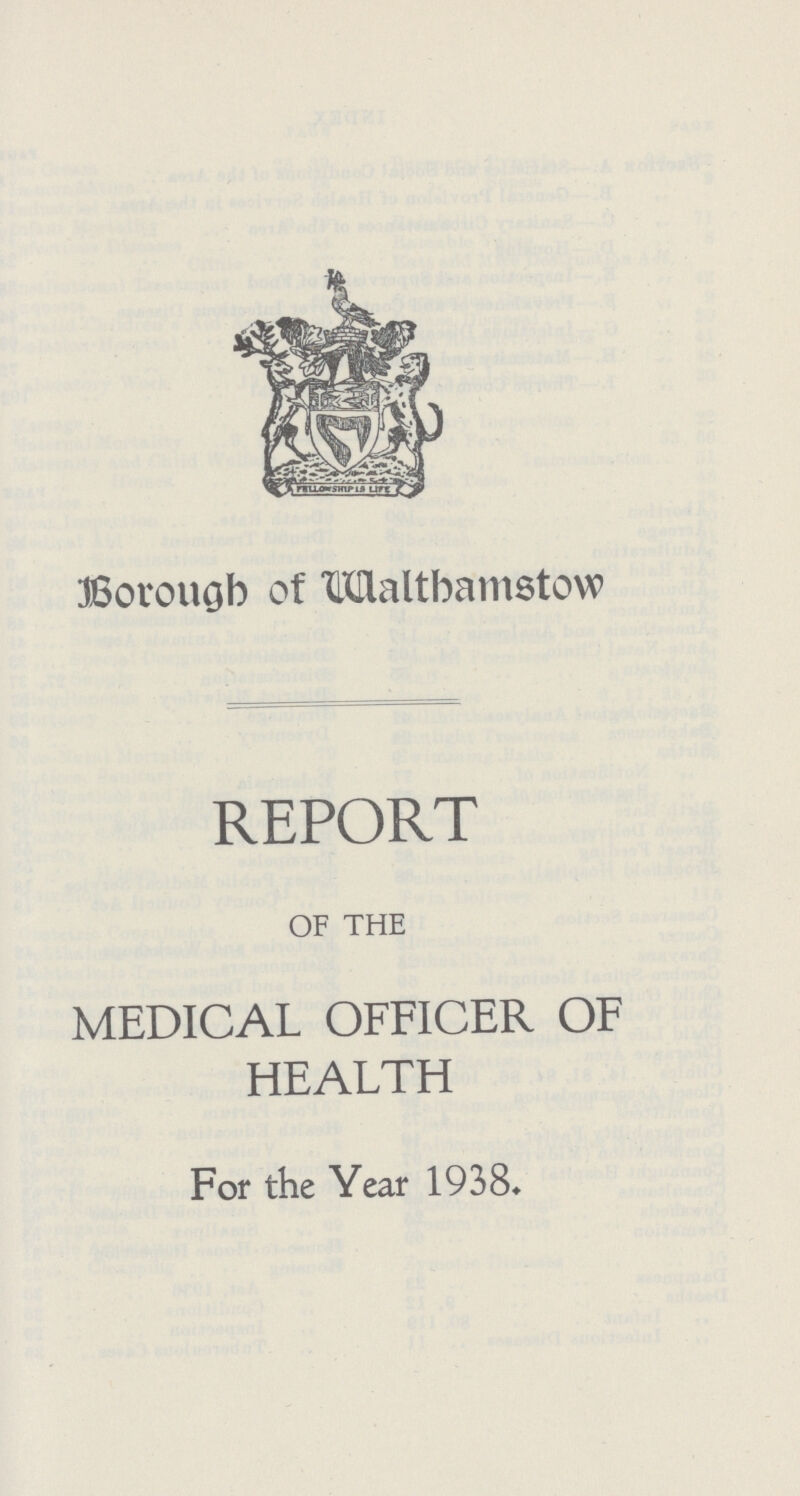 Borough of Walthamstow REPORT OF THE MEDICAL OFFICER OF HEALTH For the Year 1938.