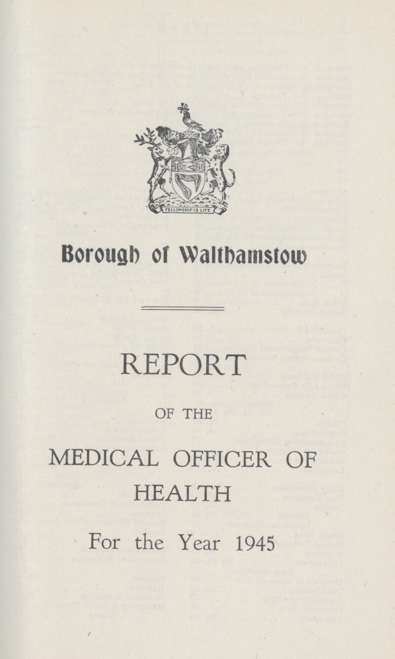 Borough of walthamstow REPORT OF THE MEDICAL OFFICER OF HEALTH For the Year 1945
