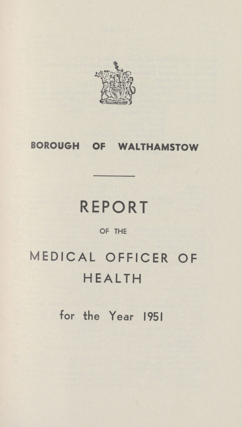 BOROUGH OF WALTHAMSTOW REPORT OF THE MEDICAL OFFICER OF HEALTH for the Year 1951