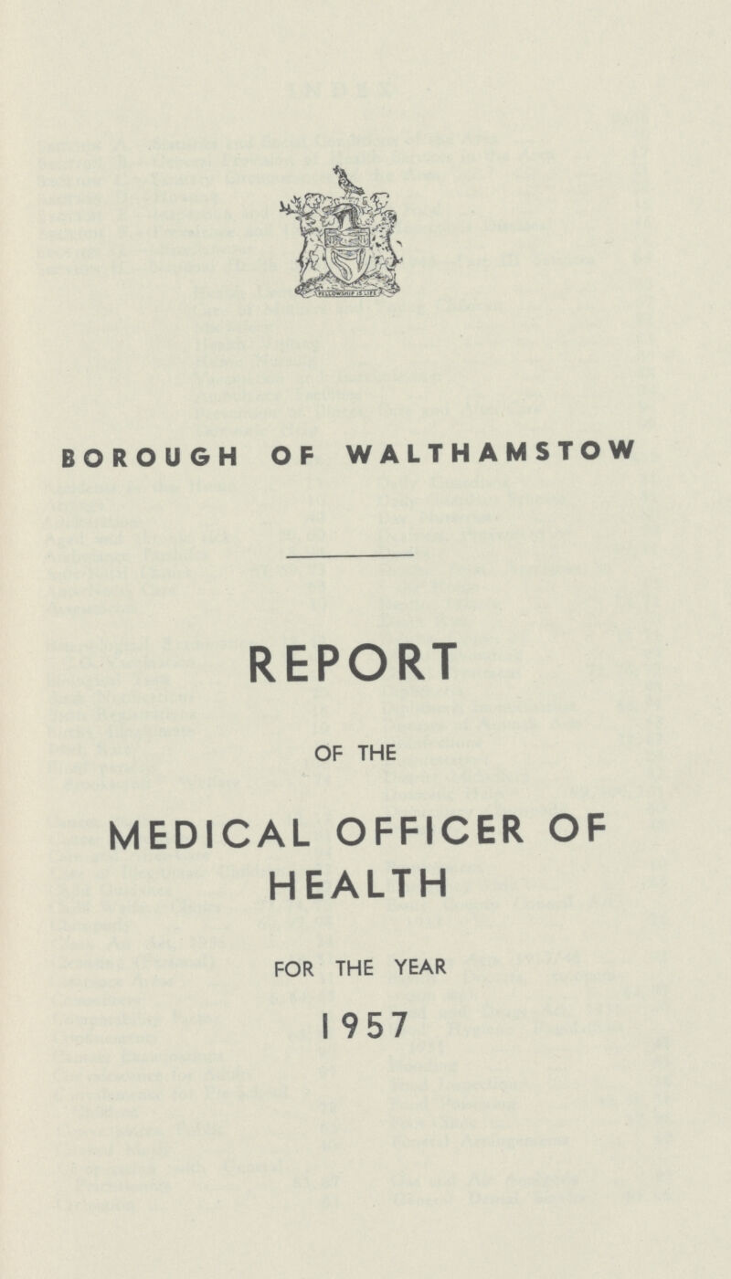 BOROUGH OF WALTHAMSTOW REPORT OF THE MEDICAL OFFICER OF HEALTH FOR THE YEAR 1957